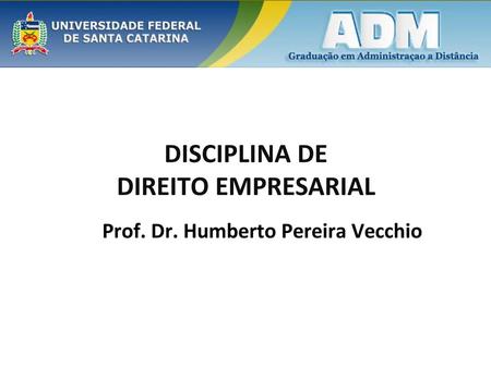 DISCIPLINA DE DIREITO EMPRESARIAL Prof. Dr. Humberto Pereira Vecchio