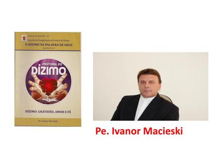 Pe. Ivanor Macieski.