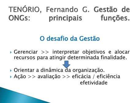 TENÓRIO, Fernando G. Gestão de ONGs: principais funções.