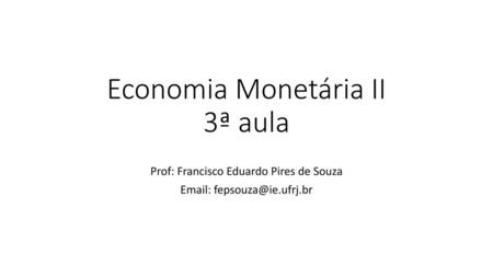 Economia Monetária II 3ª aula
