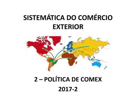 SISTEMÁTICA DO COMÉRCIO EXTERIOR
