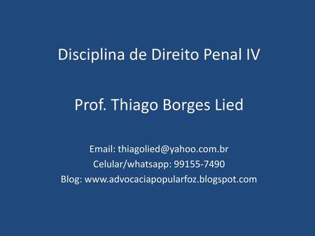 Disciplina de Direito Penal IV Prof. Thiago Borges Lied