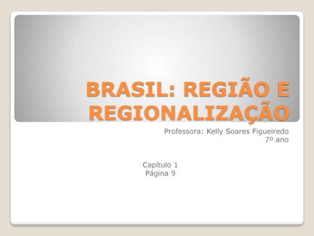 BRASIL: REGIÃO E REGIONALIZAÇÃO