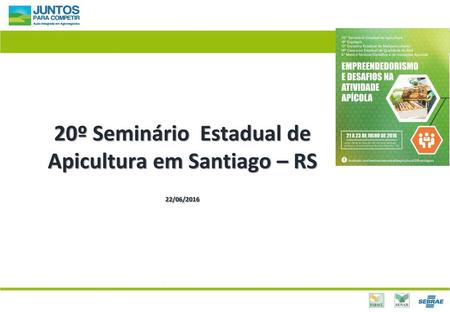 20º Seminário Estadual de Apicultura em Santiago – RS