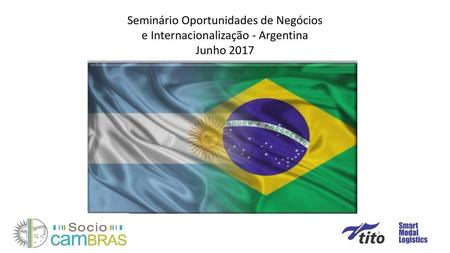 Agenda Aspectos Aduaneiros Aspectos Logísticos. Seminário Oportunidades de Negócios e Internacionalização - Argentina Junho 2017.