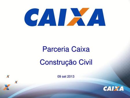 Parceria Caixa Construção Civil 09 set 2013.