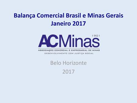Balança Comercial Brasil e Minas Gerais Janeiro 2017