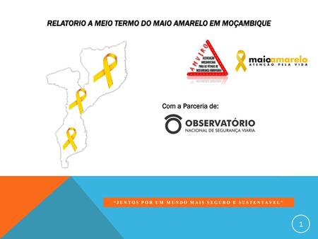 RELATORIO A MEIO TERMO DO Maio amarelo em Moçambique