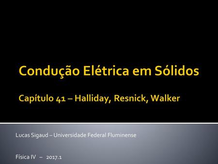 Condução Elétrica em Sólidos Capítulo 41 – Halliday, Resnick, Walker