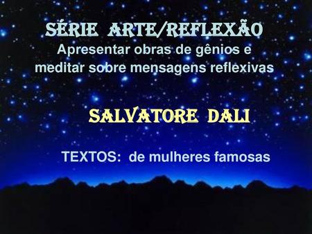 SÉRIE ARTE/REFLEXÃO SALVATORE DALI