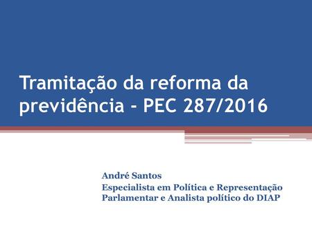 Tramitação da reforma da previdência - PEC 287/2016