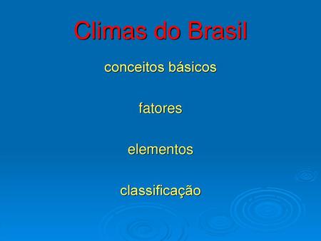 Climas do Brasil conceitos básicos fatores elementos classificação.