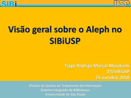 Tiago Rodrigo Marçal Murakami DT/SIBiUSP 24.outubro.2016