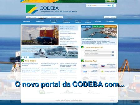 O novo portal da CODEBA com...