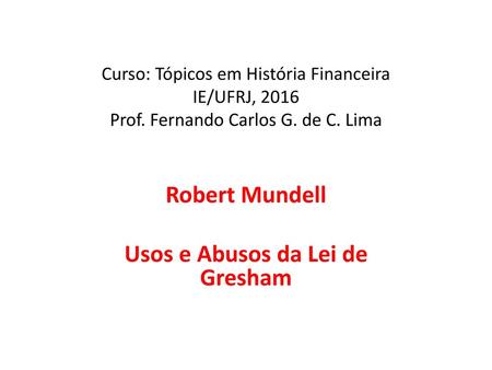 Robert Mundell Usos e Abusos da Lei de Gresham