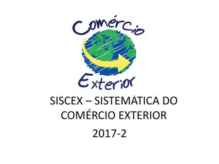 SISCEX – SISTEMÁTICA DO COMÉRCIO EXTERIOR