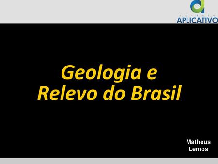 Geologia e Relevo do Brasil