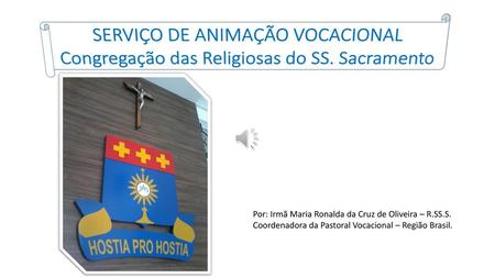SERVIÇO DE ANIMAÇÃO VOCACIONAL Congregação das Religiosas do SS