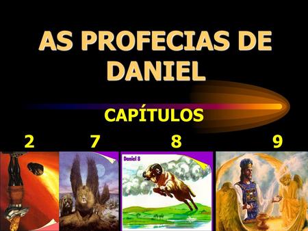 AS PROFECIAS DE DANIEL CAPÍTULOS 2 7 8 9.
