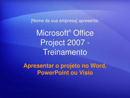 Microsoft® Office Project Treinamento
