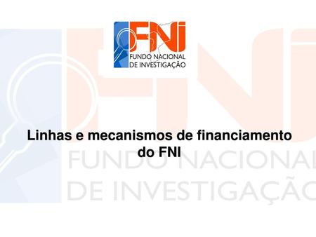 Linhas e mecanismos de financiamento do FNI