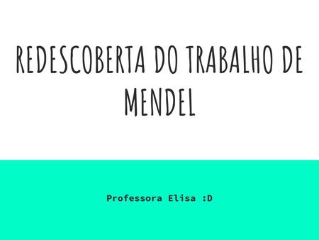 REDESCOBERTA DO TRABALHO DE MENDEL