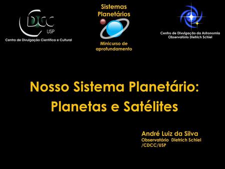 Nosso Sistema Planetário: Planetas e Satélites