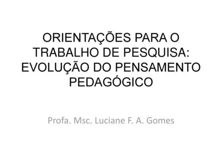 Profa. Msc. Luciane F. A. Gomes
