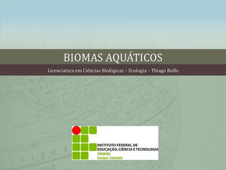 Licenciatura em Ciências Biológicas – Ecologia – Thiago Ruffo