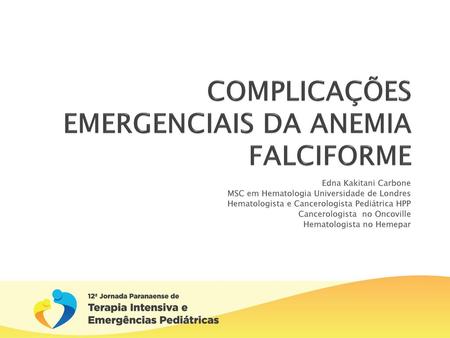 COMPLICAÇÕES EMERGENCIAIS DA ANEMIA FALCIFORME