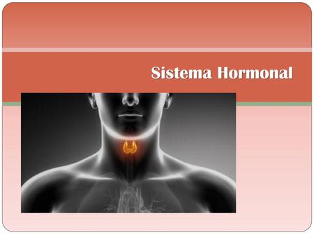 Sistema Hormonal.