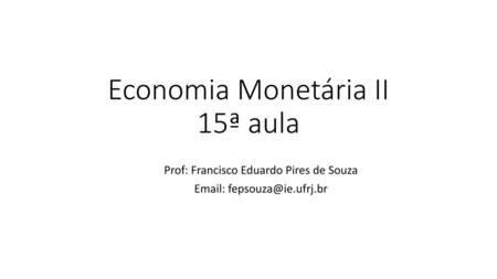 Economia Monetária II 15ª aula