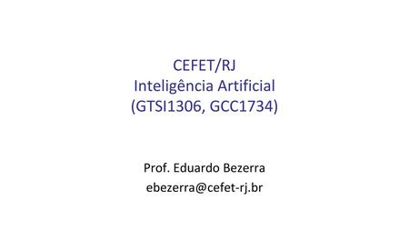 CEFET/RJ Inteligência Artificial (GTSI1306, GCC1734)