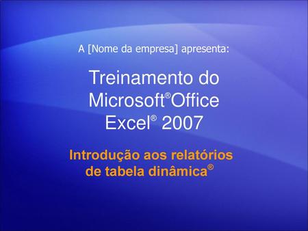 Treinamento do Microsoft®Office Excel® 2007