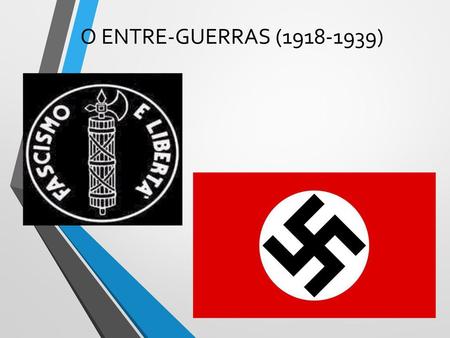 O ENTRE-GUERRAS (1918-1939).