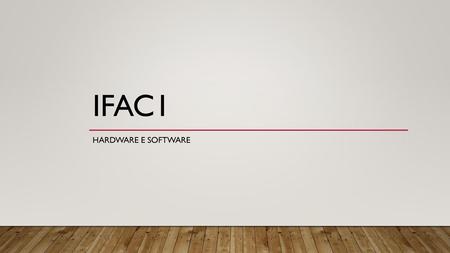 IFAC1 Hardware e software.