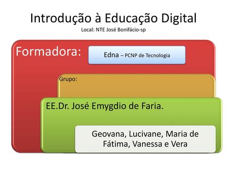 Introdução à Educação Digital Local: NTE José Bonifácio-sp