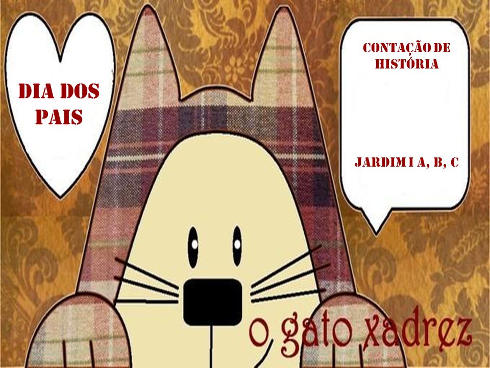 O GATO XADREZ, Slides História