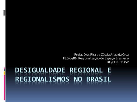 DESIGUALDADE REGIONAL e regionalismos NO BRASIL