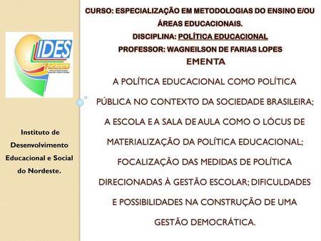 DISCIPLINA: POLÍTICA EDUCACIONAL PROFESSOR: WAGNEILSON DE FARIAS LOPES