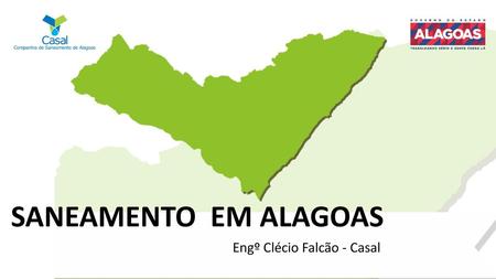 SANEAMENTO EM ALAGOAS Engº Clécio Falcão - Casal.