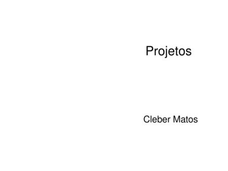 Projetos Cleber Matos.