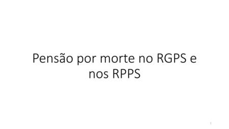 Pensão por morte no RGPS e nos RPPS