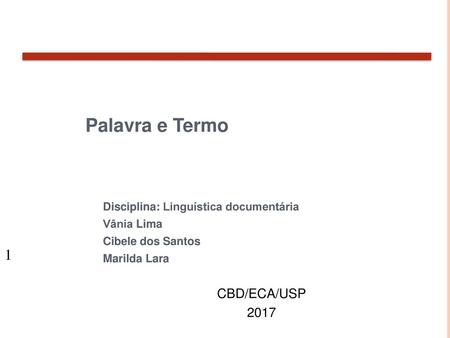 Palavra e Termo CBD/ECA/USP 2017 Disciplina: Linguística documentária