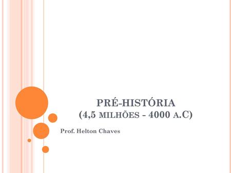 PRÉ-HISTÓRIA (4,5 milhões a.C)