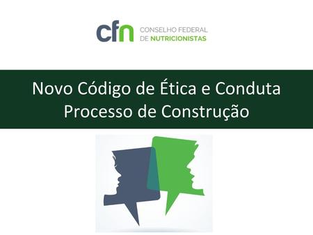 Novo Código de Ética e Conduta Processo de Construção