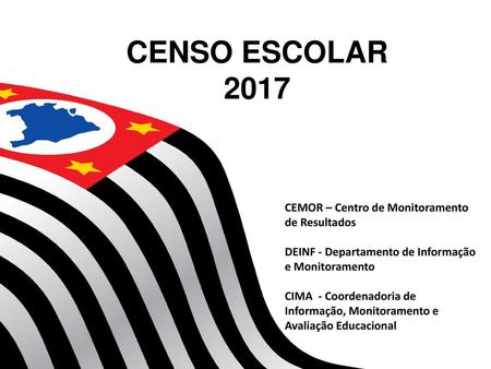 CENSO ESCOLAR 2017 CEMOR – Centro de Monitoramento de Resultados