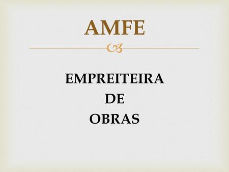 AMFE EMPREITEIRA DE OBRAS.