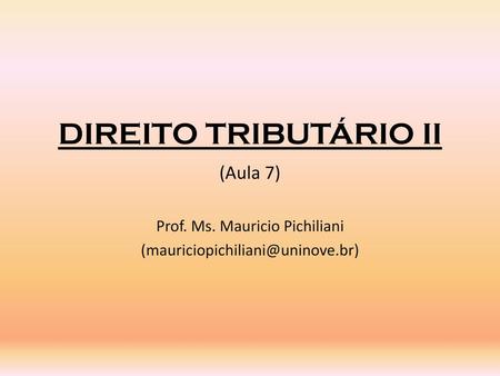 DIREITO TRIBUTÁRIO II (Aula 7)