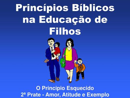 Princípios Bíblicos na Educação de Filhos